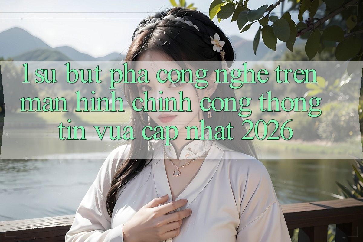 1. Sự Bứt Phá Công Nghệ Trên Màn hình chính Cổng thông tin Vừa cập nhật 2026