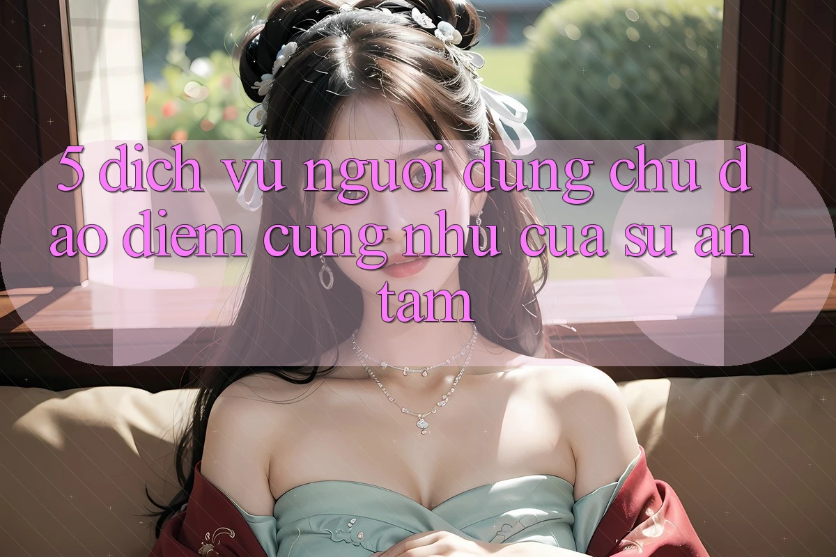 5. Dịch Vụ Người dùng Chu Đáo - Điểm Cũng như Của Sự An Tâm