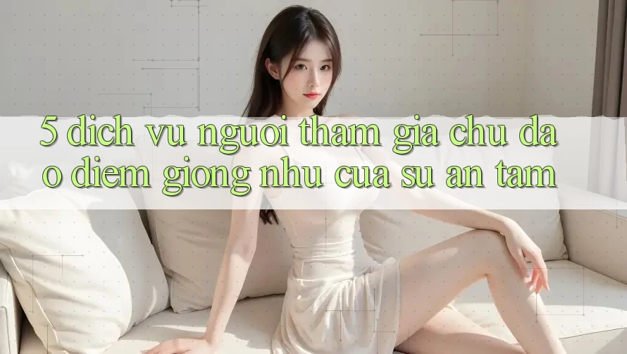 5. Dịch Vụ Người tham gia Chu Đáo - Điểm Giống như Của Sự An Tâm
