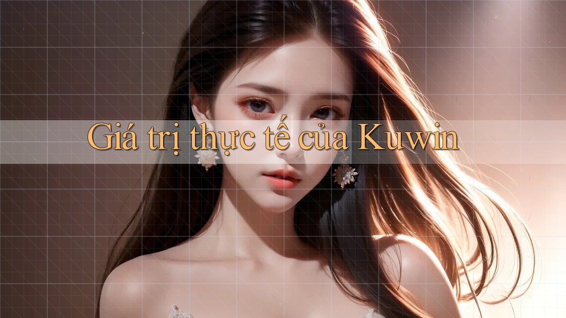 Giá trị thực tế của Kuwin