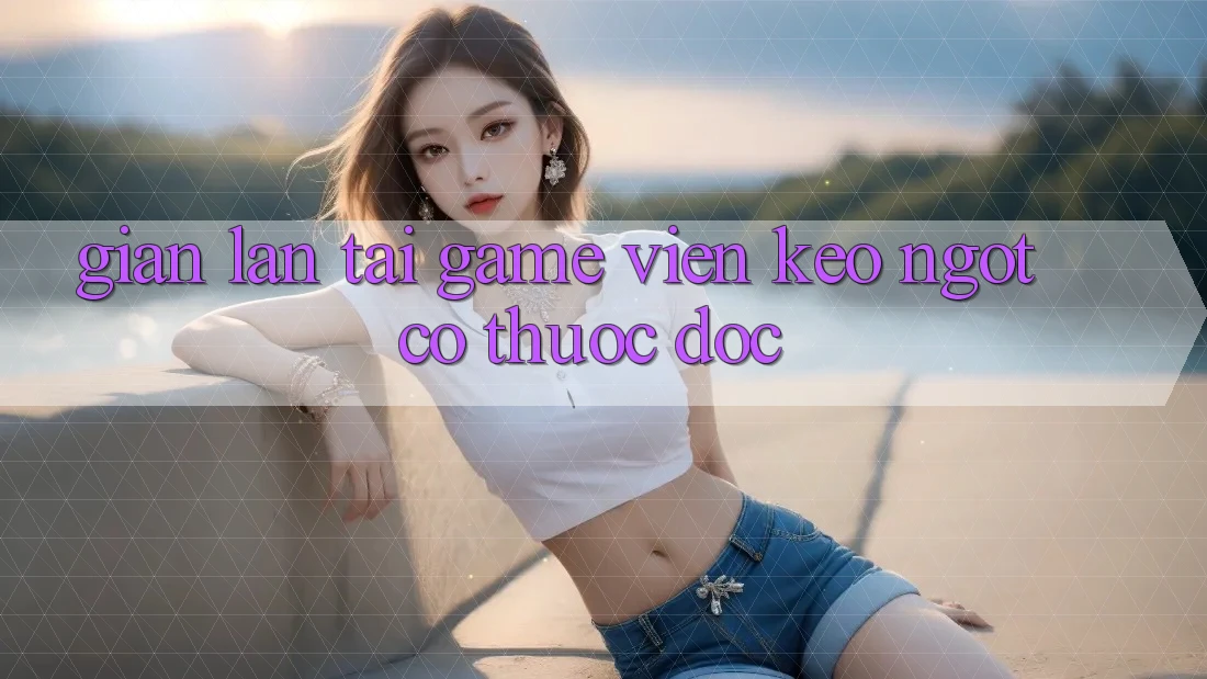 “Gian Lận Tải Game” – Viên Kẹo Ngọt Có Thuốc Độc