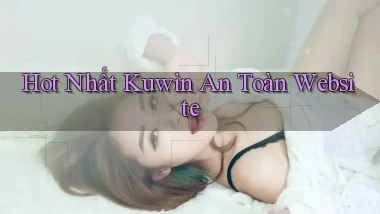 hot nhất kuwin an toàn website