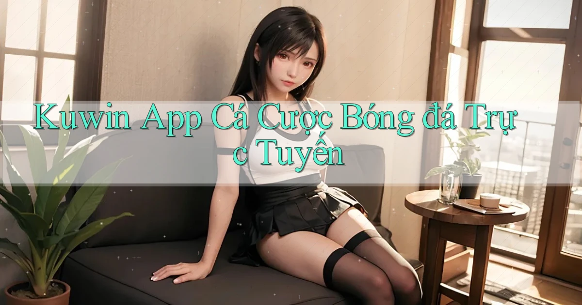 kuwin app cá cược bóng đá trực tuyến