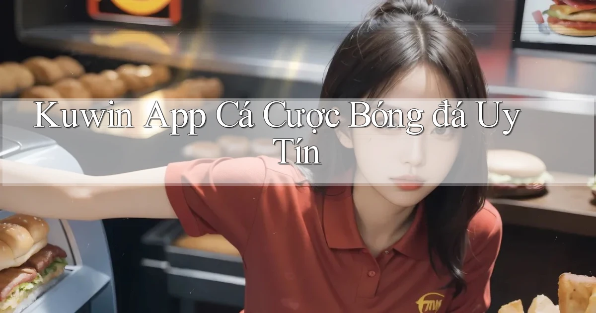 kuwin app cá cược bóng đá uy tín
