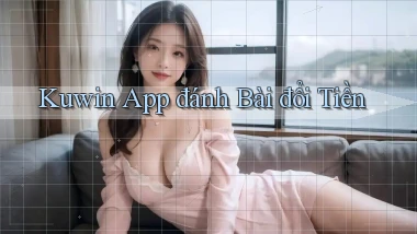 kuwin app đánh bài đổi tiền