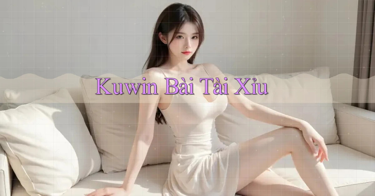 kuwin bài tài xỉu