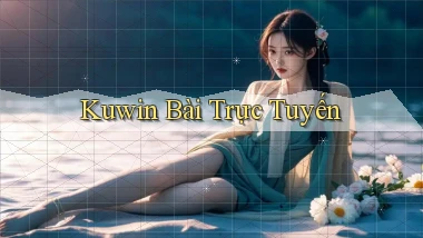 kuwin bài trực tuyến