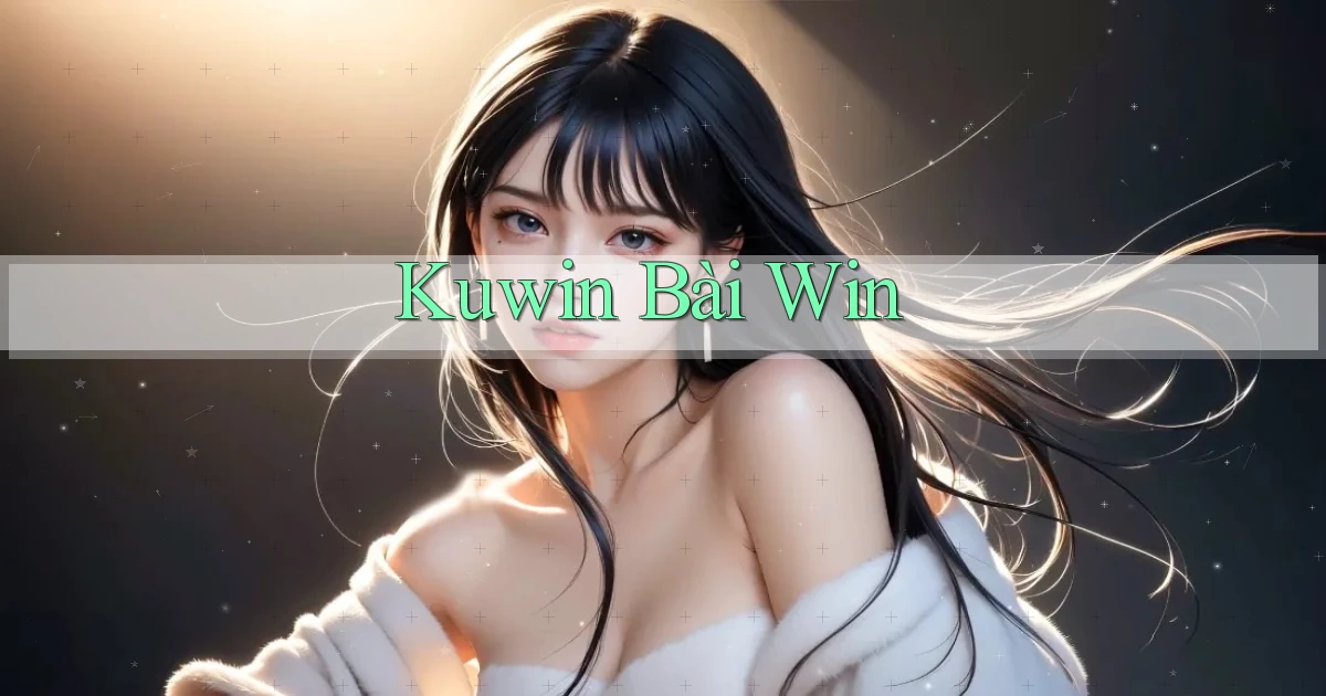 kuwin bài win