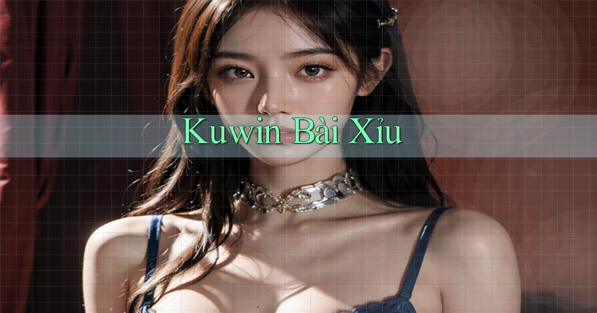 kuwin bài xỉu
