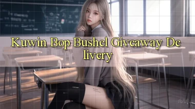 kuwin  bop bushel giveaway delivery