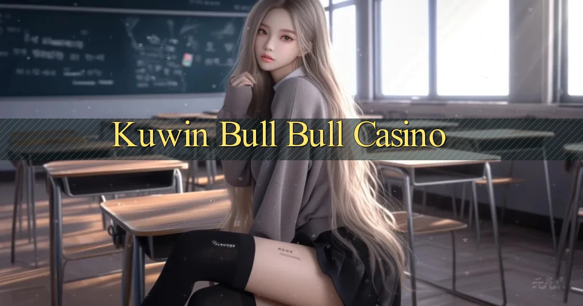 kuwin bull bull casino