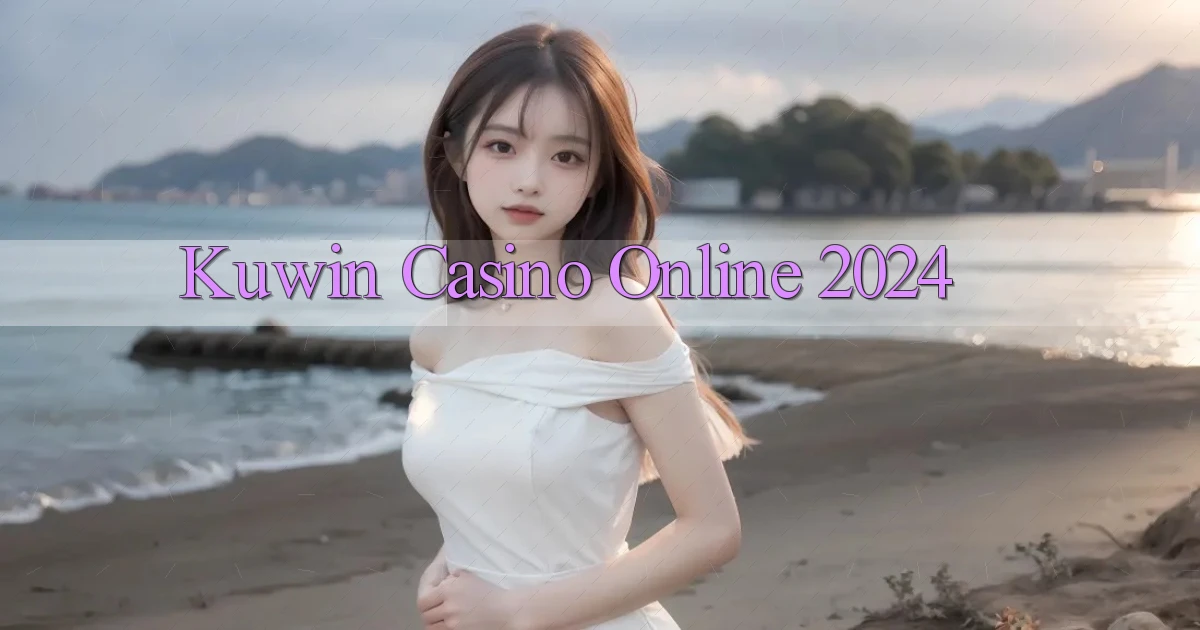 kuwin casino online 2024