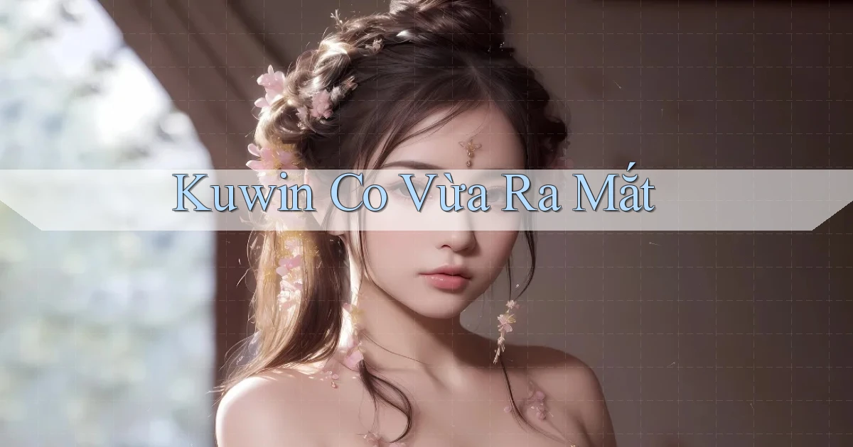 kuwin co vừa ra mắt