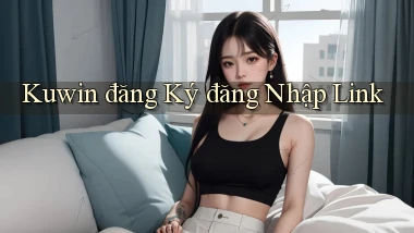 kuwin  đăng ký đăng nhập link