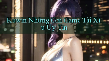kuwin  những con game tài xỉu uy tín