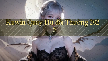 kuwin  quay hũ đổi thưởng 2025