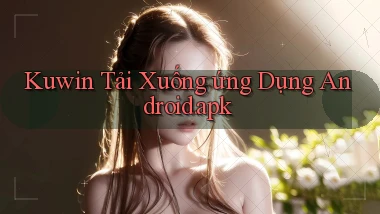 kuwin Tải xuống ứng dụng Android.apk