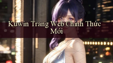 kuwin  trang web chính thức mới