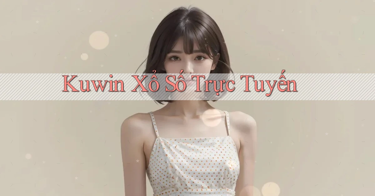 kuwin Xổ số trực tuyến