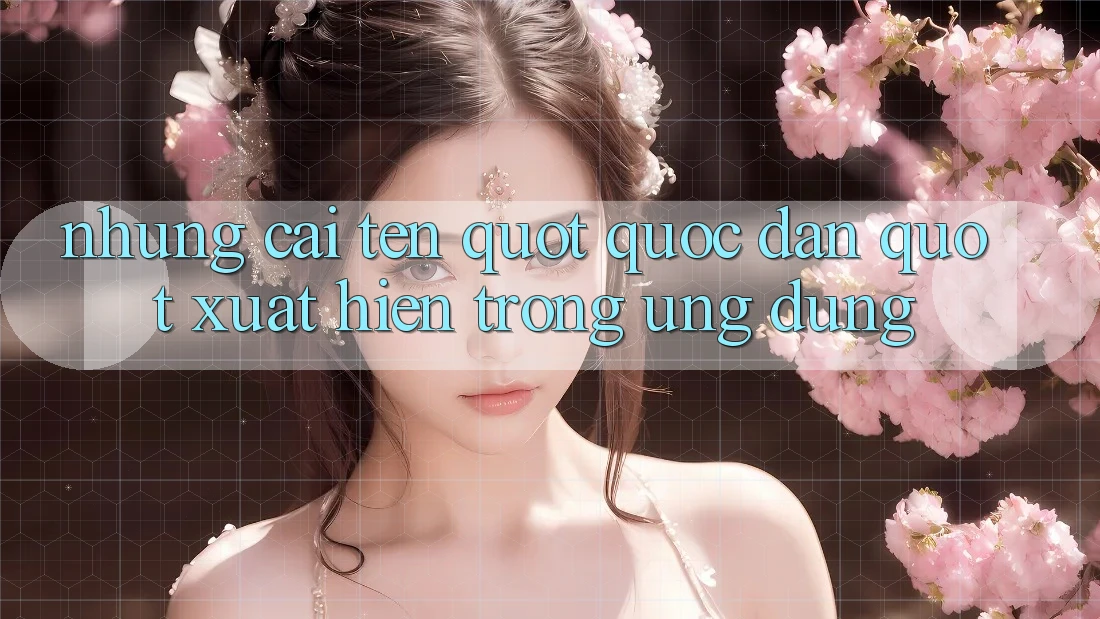 Những cái tên " quốc dân" xuất hiện trong ứng dụng Những cái tên " quốc dân" xuất hiện trong ứng dụng