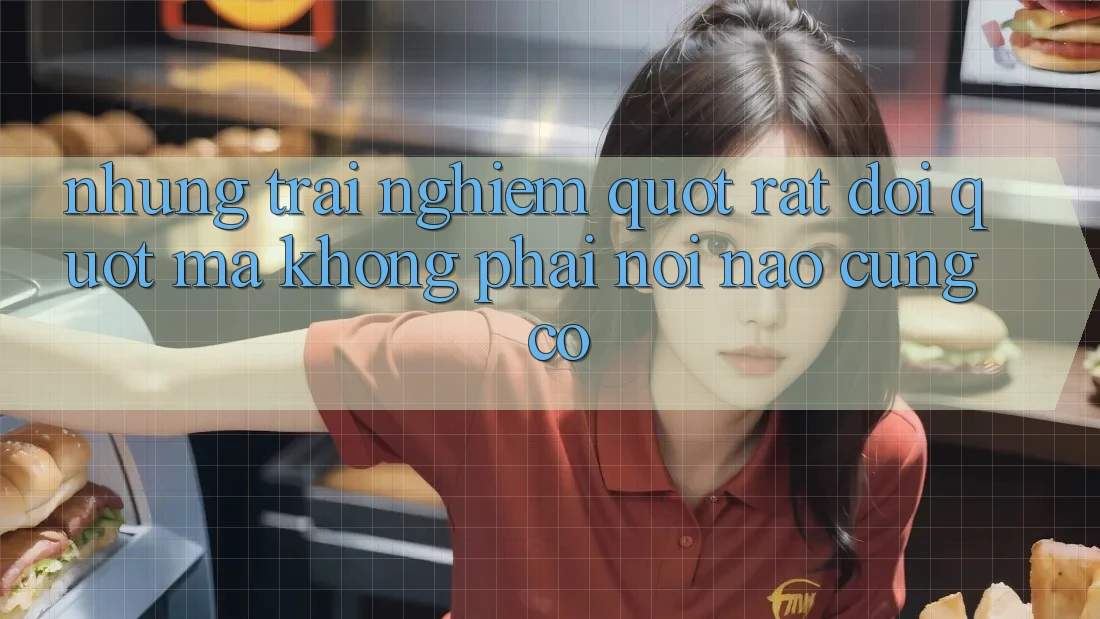 Những trải nghiệm " rất đời" mà không phải nơi nào cũng có Những trải nghiệm " rất đời" mà không phải nơi nào cũng có