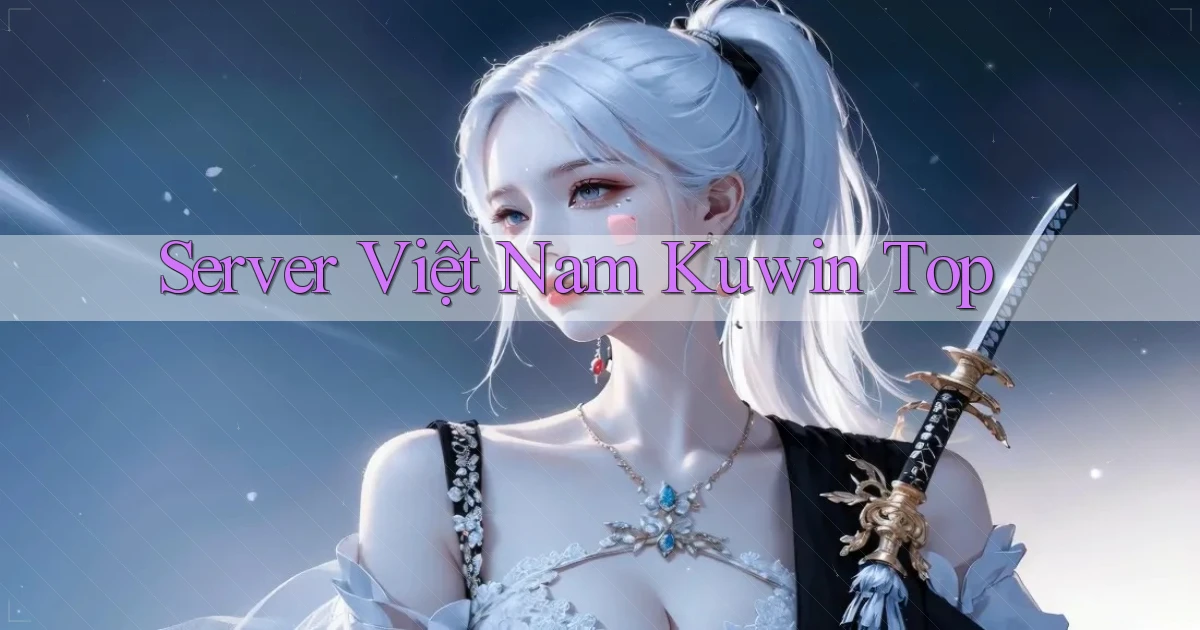 server việt nam kuwin top