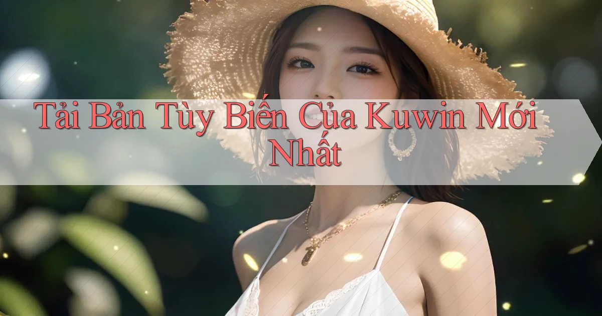 tải bản tùy biến của kuwin mới nhất