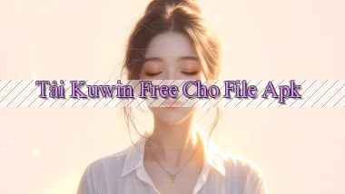 tải kuwin free cho file apk