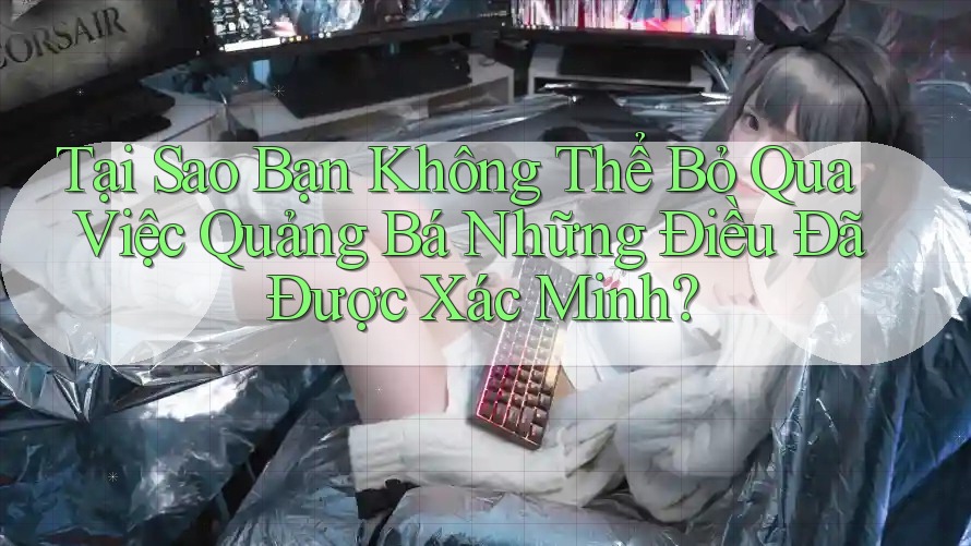 Tại Sao Bạn Không Thể Bỏ Qua Việc Quảng Bá Những Điều Đã Được Xác Minh? Tại Sao Bạn Không Thể Bỏ Qua Việc Quảng Bá Những Điều Đã Được Xác Minh?