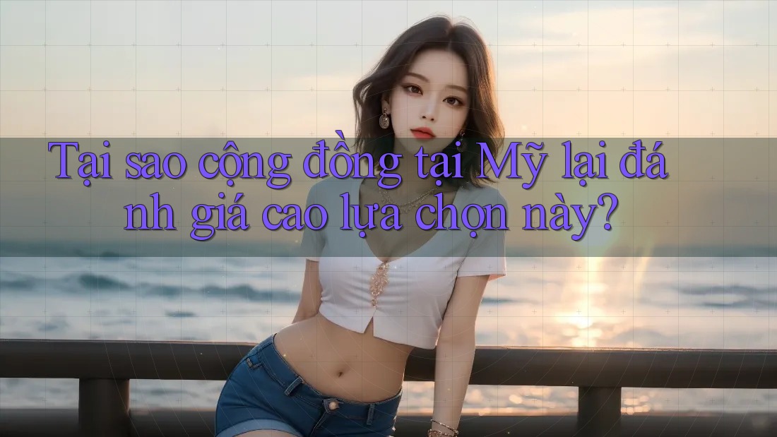 Tại sao cộng đồng tại Mỹ lại đánh giá cao lựa chọn này?