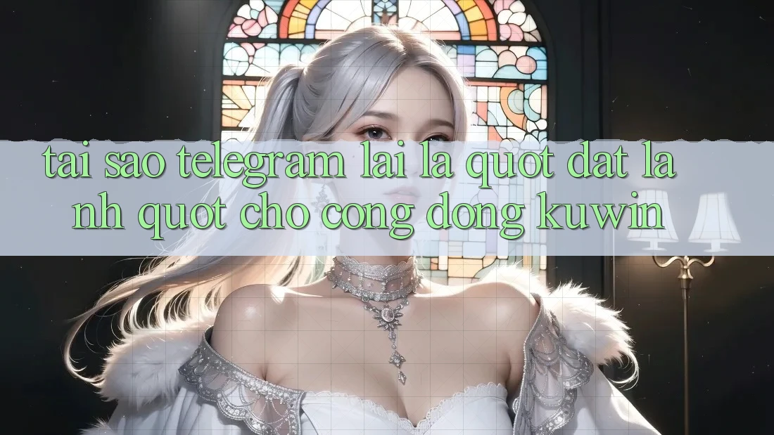 Tại sao Telegram lại là " đất lành" cho cộng đồng Kuwin?