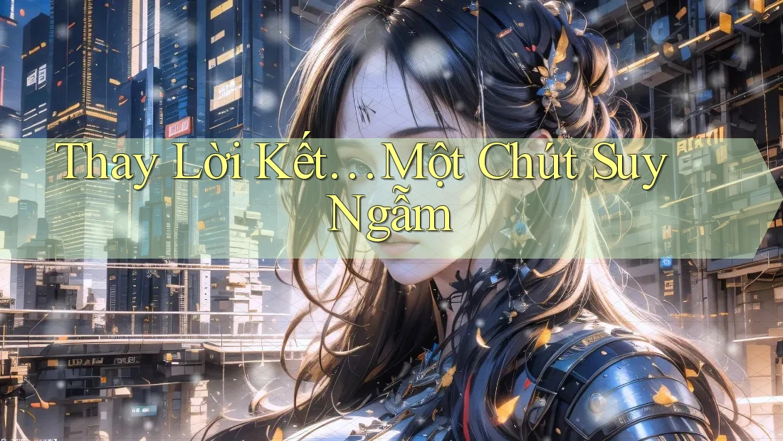Thay Lời Kết: Một Chút Suy Ngẫm Thay Lời Kết: Một Chút Suy Ngẫm