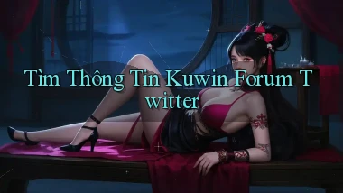 tìm thông tin kuwin forum twitter