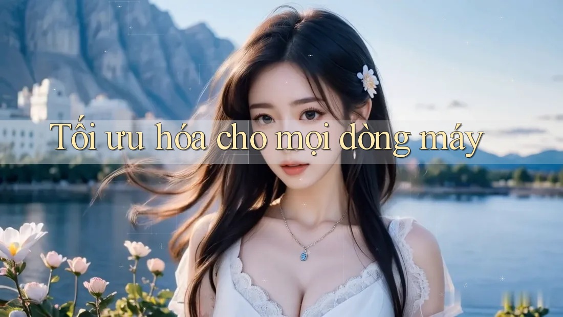 Tối ưu hóa cho mọi dòng máy