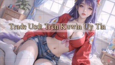 trade usdt trên kuwin uy tín