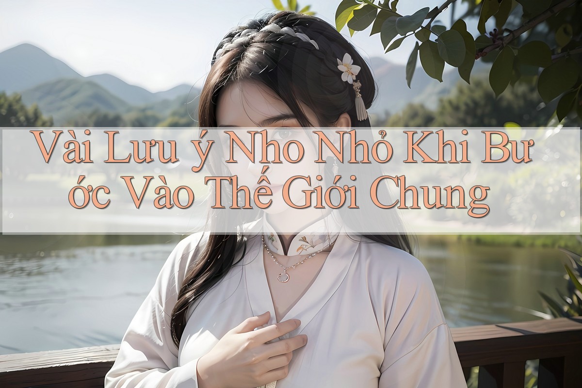 Vài Lưu ý Nho Nhỏ Khi Bước Vào Thế Giới Chung Vài Lưu ý Nho Nhỏ Khi Bước Vào Thế Giới Chung
